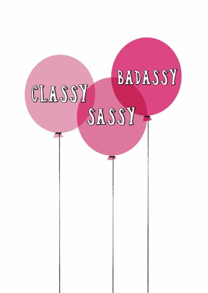 Funny Birthday Card - Classy Sassy Badassy - Balloons created by Giddy Kipper