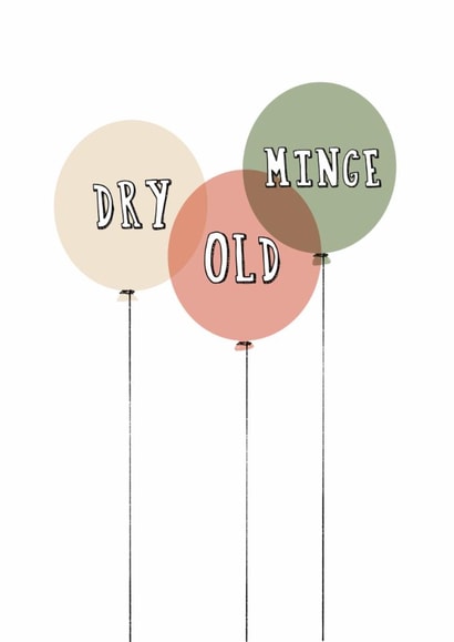 Funny Birthday Card - Dry Old Minge - Balloons created by Giddy Kipper