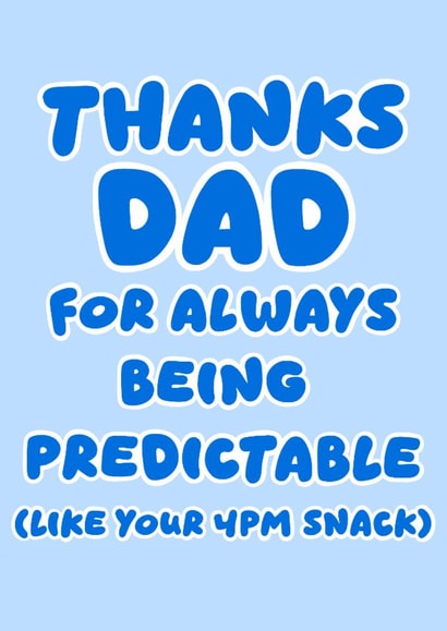 Funny Father's Day Card - Thanks For Always Being Predictable created by OhJaye