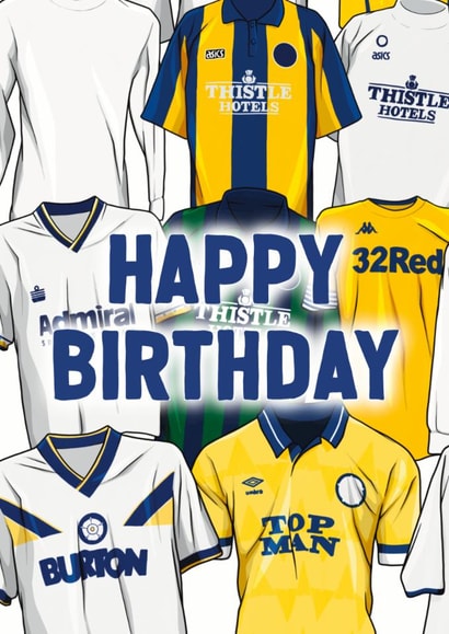Leeds United Birthday Card - Classic Shirts - Football created by ZB CREATIVE