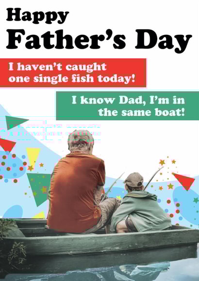 Funny Father's Day Card - Fishing - I'm In The Same Boat! created by Quitting Hollywood
