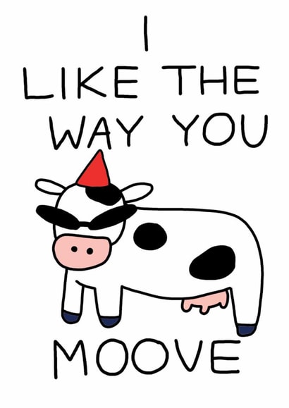 Funny Cow Birthday Card - Jolly Awesome - I Like The Way You Moove created by JOLLY AWESOME