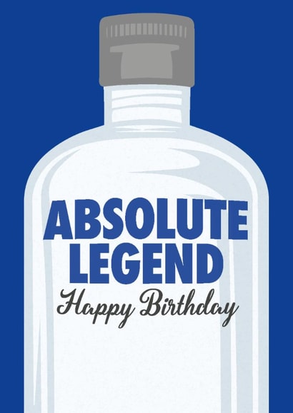 Funny Birthday Card – Vodka – Absolute Legend created by Paul Stevens