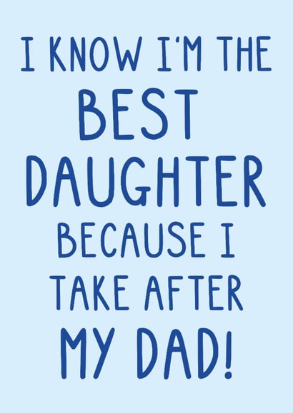 Funny Father's Day Card - Best Daughter - Take After Dad created by OhJaye