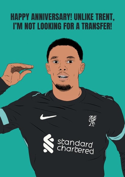 Funny Anniversary Card - Trent Alexander-Arnold - Transfer created by DanAllen20