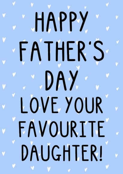 Funny Father's Day Card - Favourite Daughter - Hearts - Sibling Rivalry created by OhJaye