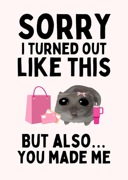 Funny Father's Day Card - Sad Hamster Meme - I Turned Out Like This created by Sundiva Designs