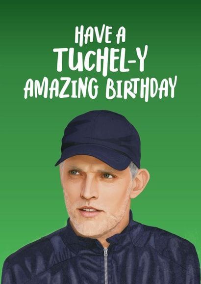 Punny Birthday card - Football - Thomas Tuchel created by Atwood & Atwood