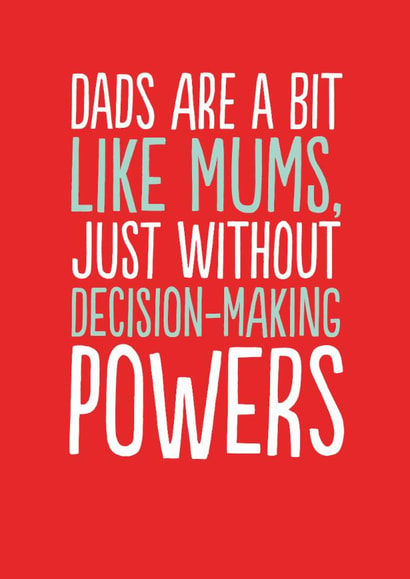 Funny Father's Day Card - Decision Making Powers created by The Buddy Fernandez Card Co.
