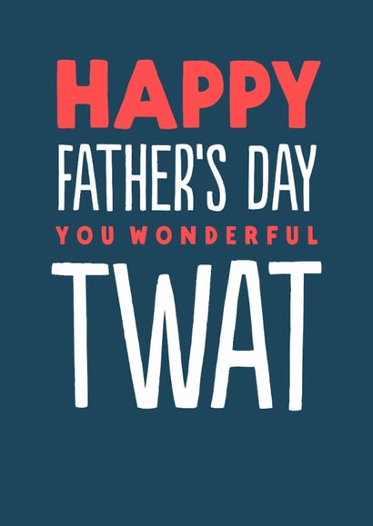 Funny Father's Day Card - Wonderful Twat created by The Buddy Fernandez Card Co.