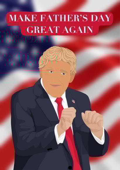 Funny Father's Day Card - Donald Trump - Make It Great Again created by Pink Peach Cards