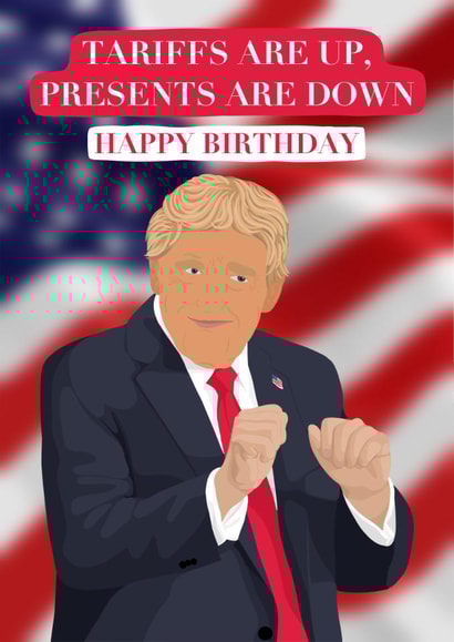 Funny Birthday Card - Donald Trump - Tariffs Are Up created by Pink Peach Cards