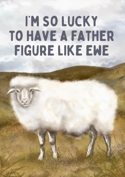 Funny Father's Day Card - Father Figure Like Ewe created by Hello Fridays Studio