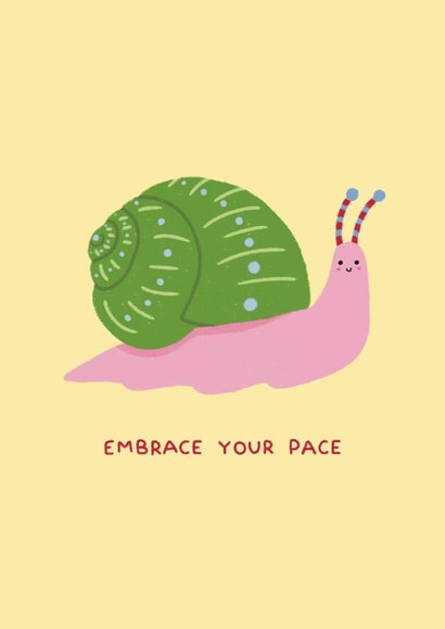 Cute Love & Friendship/Just Because - Embrace Your Pace - Snail created by Ella Goddard