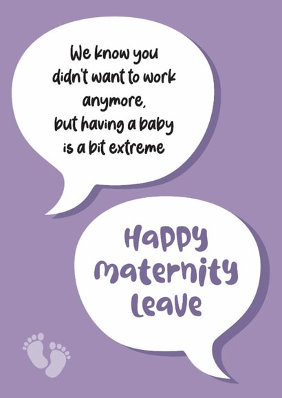 Funny New Baby Card - Maternity Leave - Bit Extreme created by Silly Prints