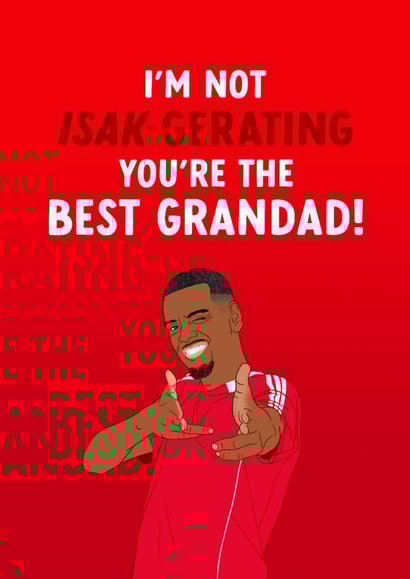 Liverpool Father's Day Card - Alexander Isak - You're The Best Grandad created by The Cake Thief