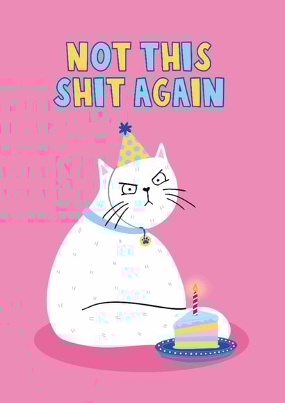 Funny Birthday Card - Not This Shit Again - Grumpy Cat created by Lucy Maggie Designs