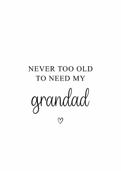Classic Father's Day Card - For Grandad - Never Too Old To Need My Grandad created by Kalm Lettering