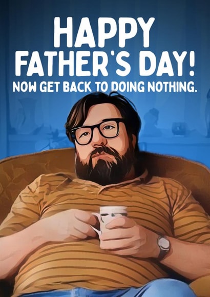 Funny Father's Day Card - Jim Royle - Doing Nothing created by Mrs Best Paper Co.
