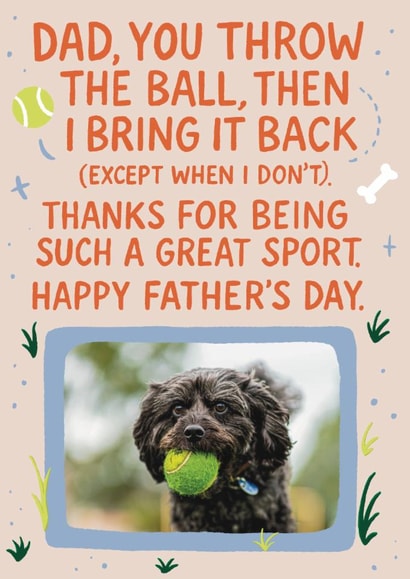 Funny Father's Day Card - From The Dog - Fetch created by Nicole Pritchard