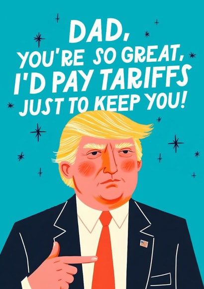 Funny Father's Day Card - Donald Trump - Tariffs created by Mrs Best Paper Co.