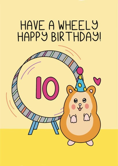 Cute 10th Birthday Card - Hamster - Wheely created by Schnauzer Scribbles