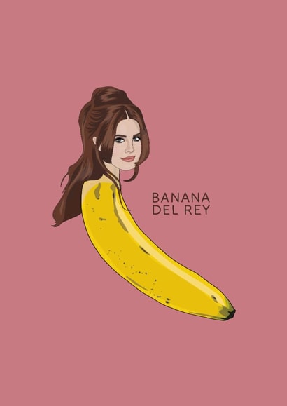 Funny Birthday/Just Because Card - Banana Del Rey - Lana Del Rey created by Chloë Langer