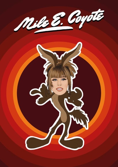 Funny Birthday/Just Because Card - Miley Cyrus - Mile E. Coyote created by Chloë Langer