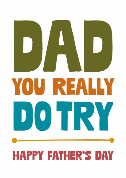 Funny Father's Day Card - You Really Do Try created by Cookie Design