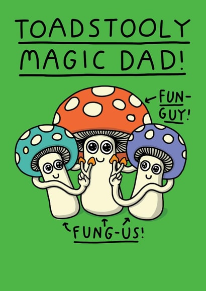 Funny Mushroom Father's Day Card - Toadstooly Magic Dad! created by mungo and shoddy