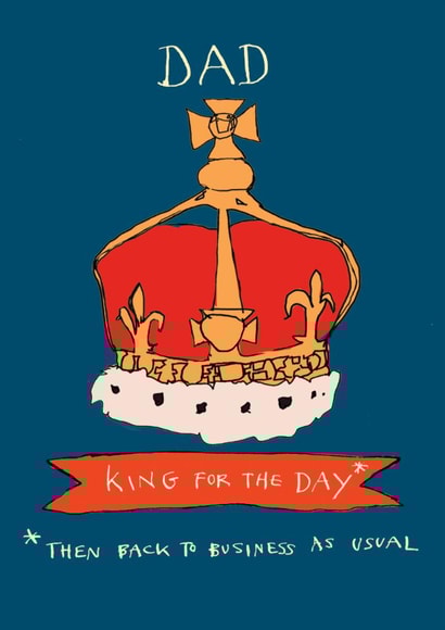 Funny Father's Day Card - King For The Day created by Poet and Painter