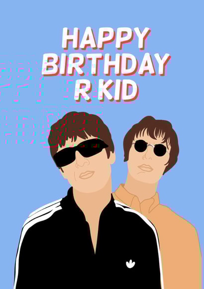 Oasis Happy Birthday R Kid Noel Liam Gallagher Wonderwall Funny Hunny created by Funny Hunny