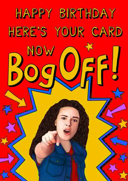 Fun Birthday Card - Tracy Beaker - Now Bog Off! created by Poppy & Mabel 