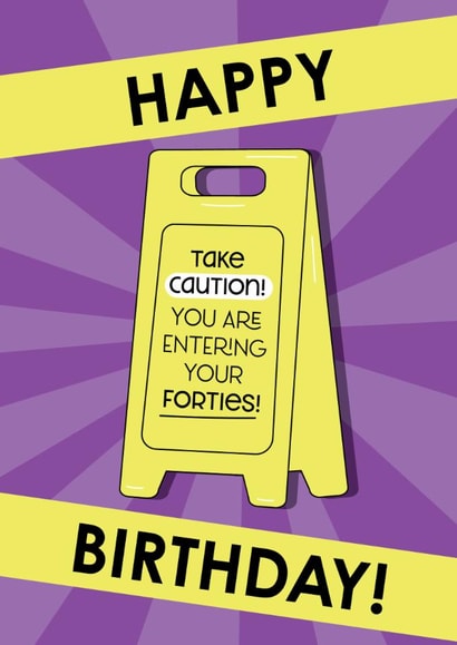 Cheeky 40th Birthday Card - Take Caution! - Sign created by Crystal 