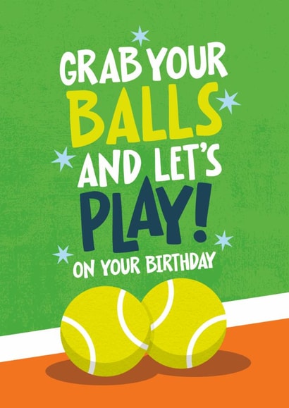 Funny Birthday Card - Tennis - Grab Your Balls created by Atwood & Atwood