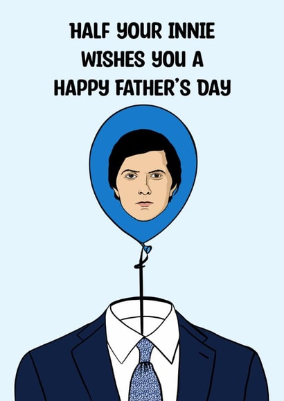 Funny Father’s Day Card - Severance - Half Your Innie created by Doublea