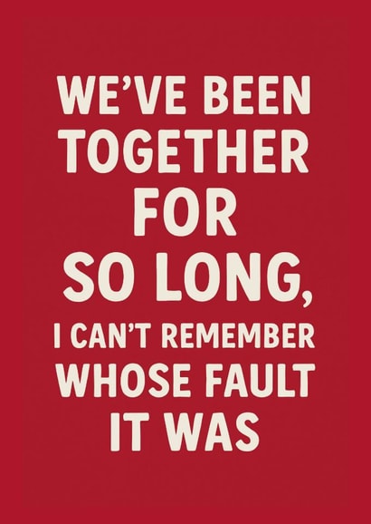 Funny Anniversary Card - Whose Fault created by Thankful Cards