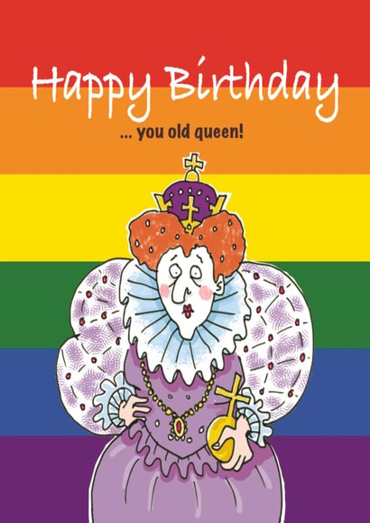 Cheeky birthday card for friend or partner - old queen created by Mouse that Roared