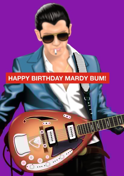 Fun Happy Birthday Mardy bum! card - Arctic Monkeys created by Paul Jones