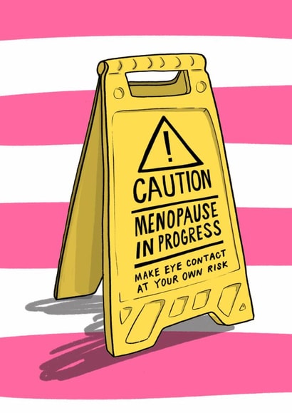 Funny Birthday Card - Menopause Caution Sign created by Running with Scissors