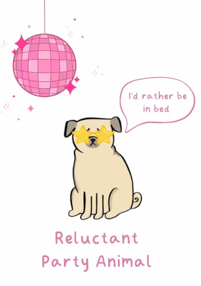 Funny Pug Birthday Card - Reluctant Party Animal - I’d Rather Be In Bed created by Hand Typed Designs