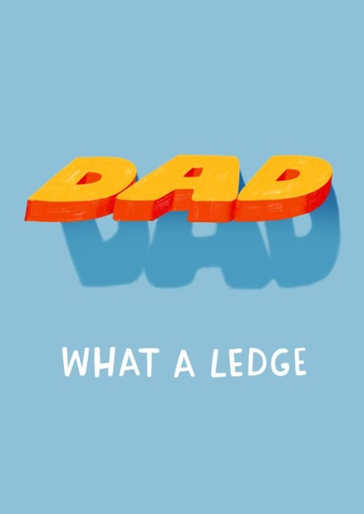 Funny Father's Day Card - What a ledge for a legend Dad created by Pilea Press