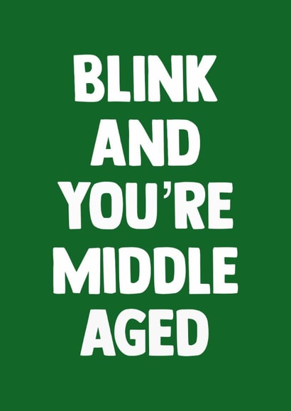 Funny Birthday Card - Middle Aged created by Doublea