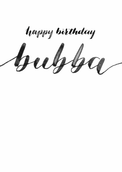 Classic Birthday Card - Calligraphy - Happy Birthday Bubba created by Rebecca Prinn