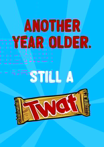 Funny Birthday Card - Twat - Twix created by ZB CREATIVE