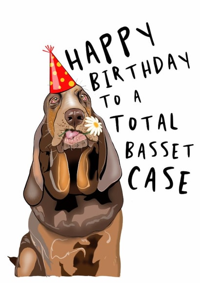 Total Basset Case - Pawsome Birthday Card for Basset Hound Lover created by Olivia 