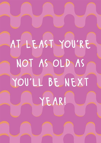 Cheeky Birthday Card - Not As Old As You'll Be Next Year created by @Laura Lonsdale Designs
