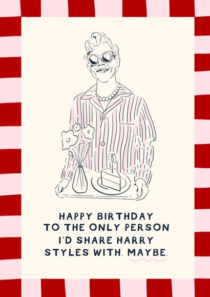 Harry Styles Birthday Card - I’d Share Him With You. Maybe - Cute Bestie Card created by Holly Walsh