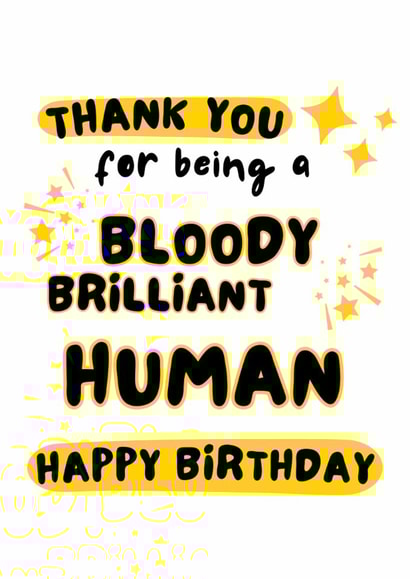 Fun Birthday Card - Bloody Brilliant Human - Stars created by WittyGoodsShop