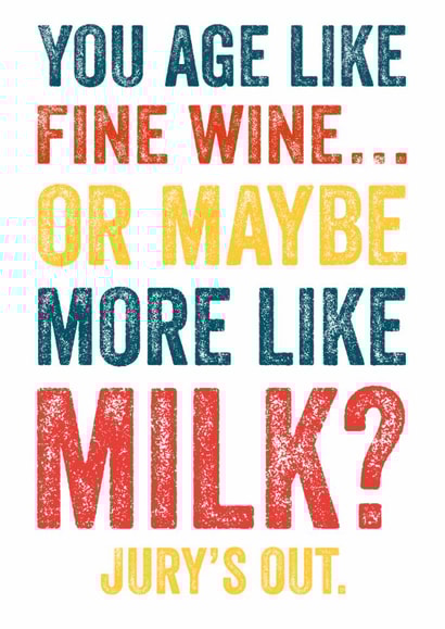 Cheeky Birthday Card - Age Like Fine Wine - More Like Milk? created by Do You Punctuate?